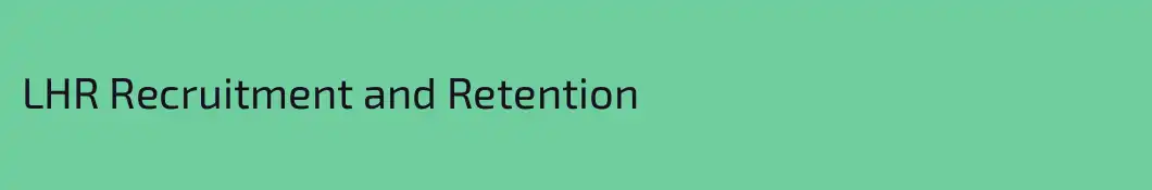 LHR Recruitment and Retention